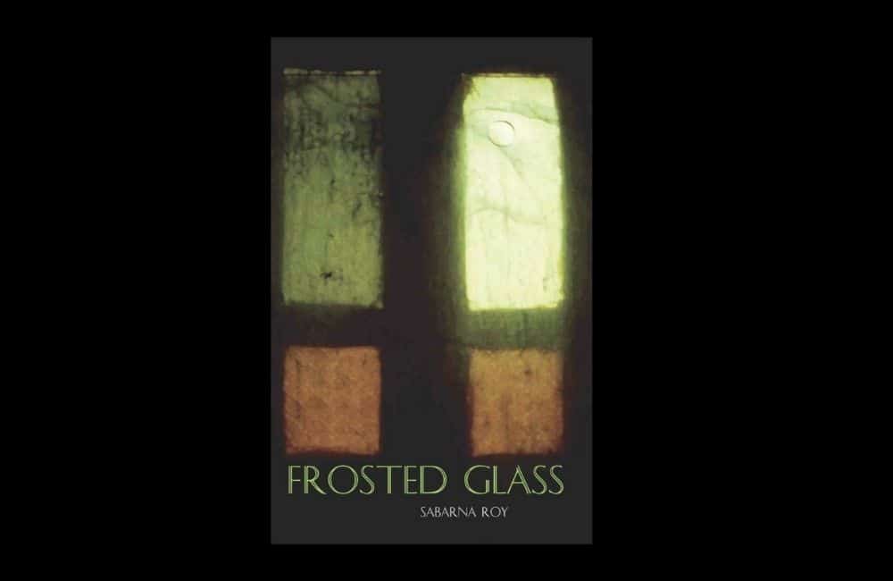 BOOK REVIEW ‘FROSTED GLASS’ BY SABARNA ROY
